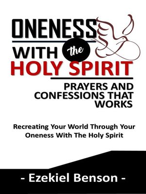 cover image of Oneness With the Holy Spirit Prayers and Confessions That Works